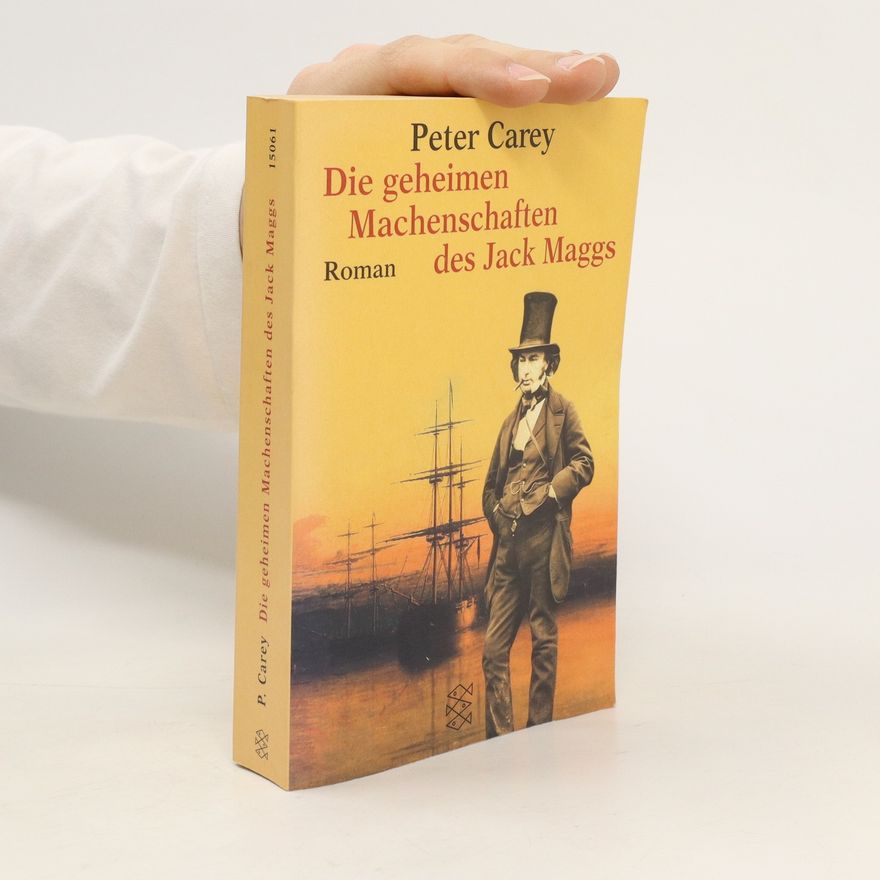 Peter Carey Die geheimen Machenschaften des Jack Maggs