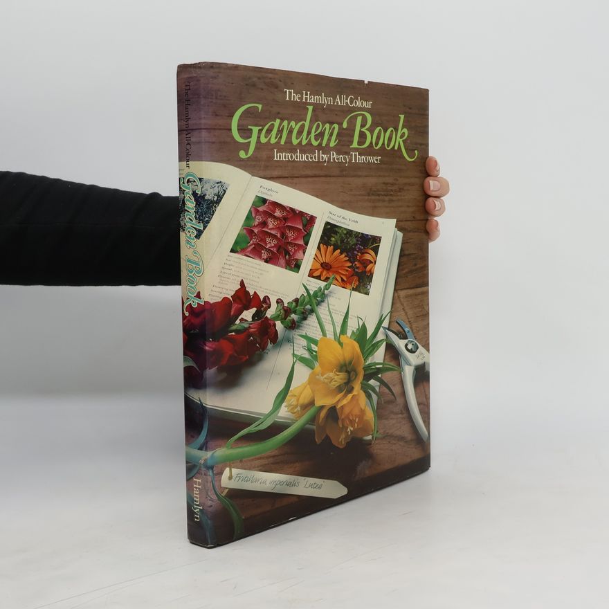 Percy Thrower The Hamlyn All-Colour Garden Book