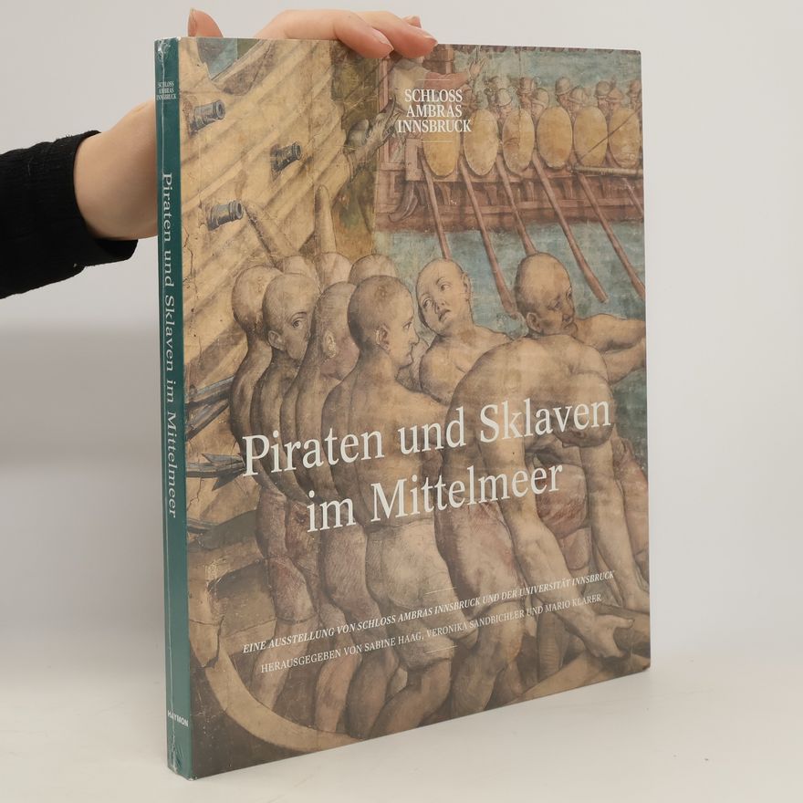 Sabine Haag Piraten und Sklaven im Mittelmeer