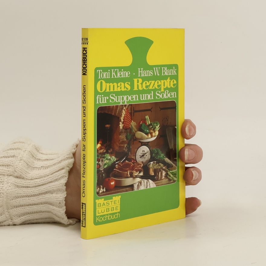 Toni Kleine Omas Rezepte für Suppen und Sossen