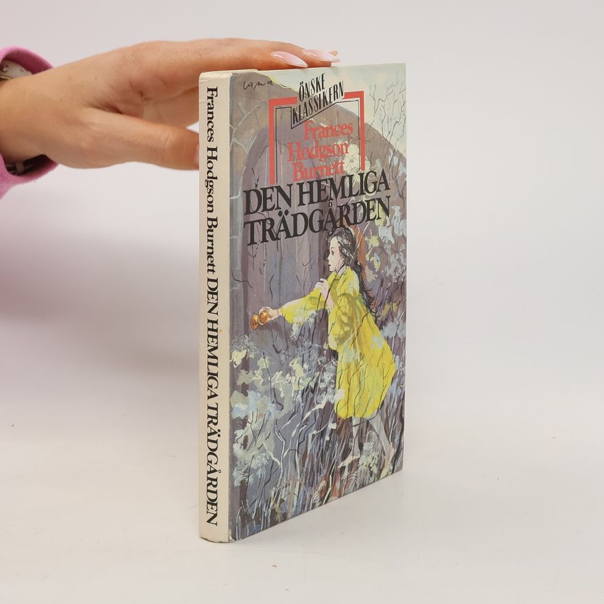 Frances Hodgson Burnett Den hemliga trädgården