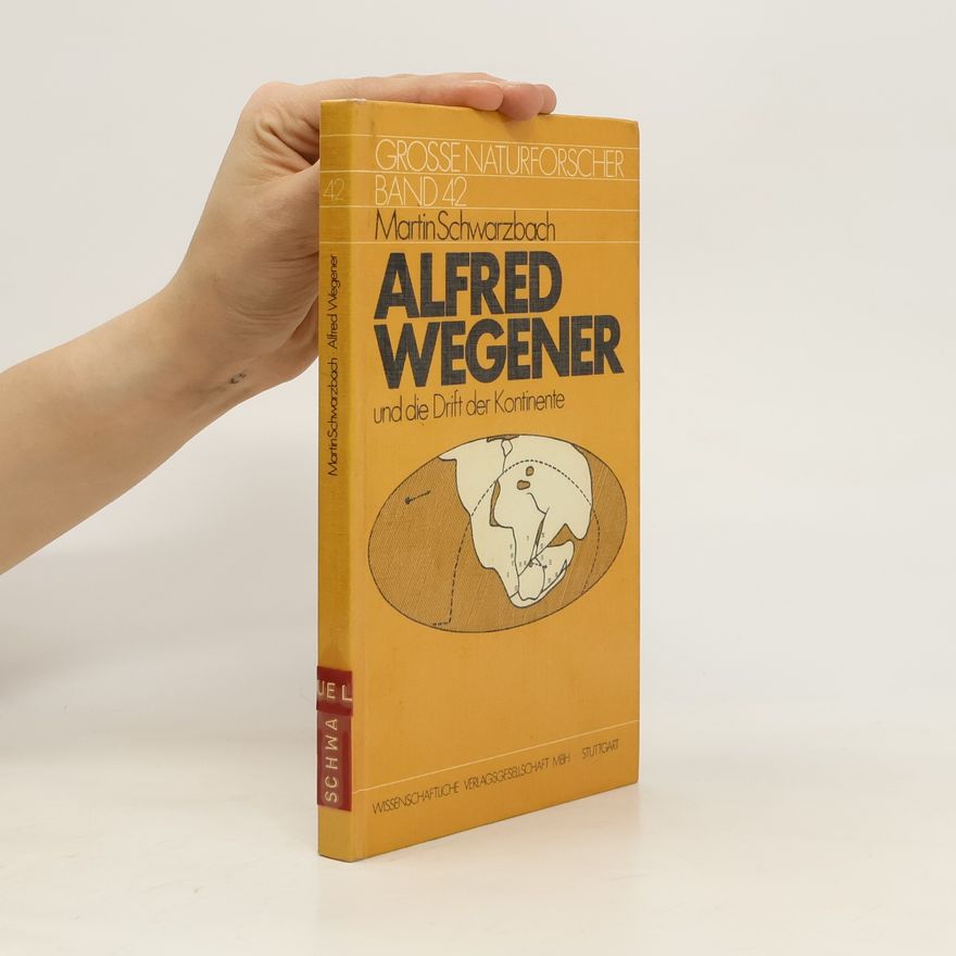 Martin Schwarzbach Alfred Wegener und die Drift der Kontinente