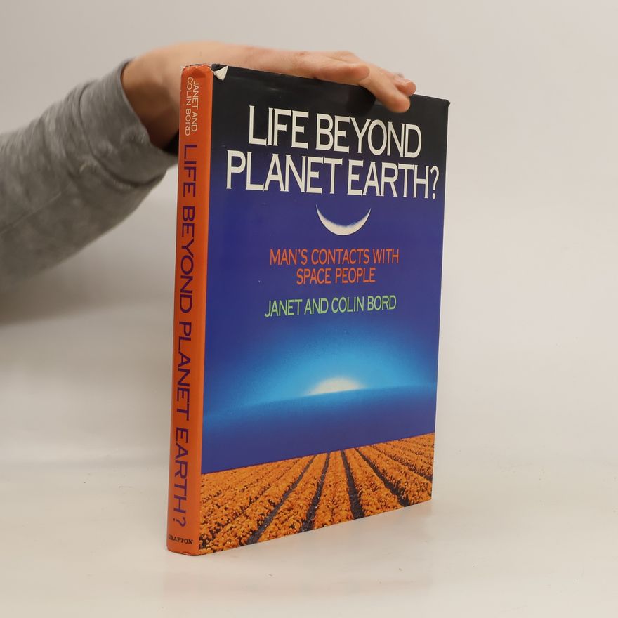 Colin Bord Life Beyond Planet Earth?