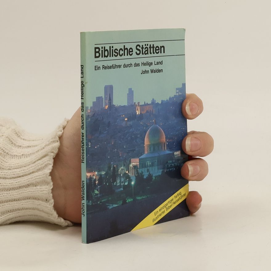 John Walden Biblische Stätten. Ein Reiseführer durch das Heilige Land