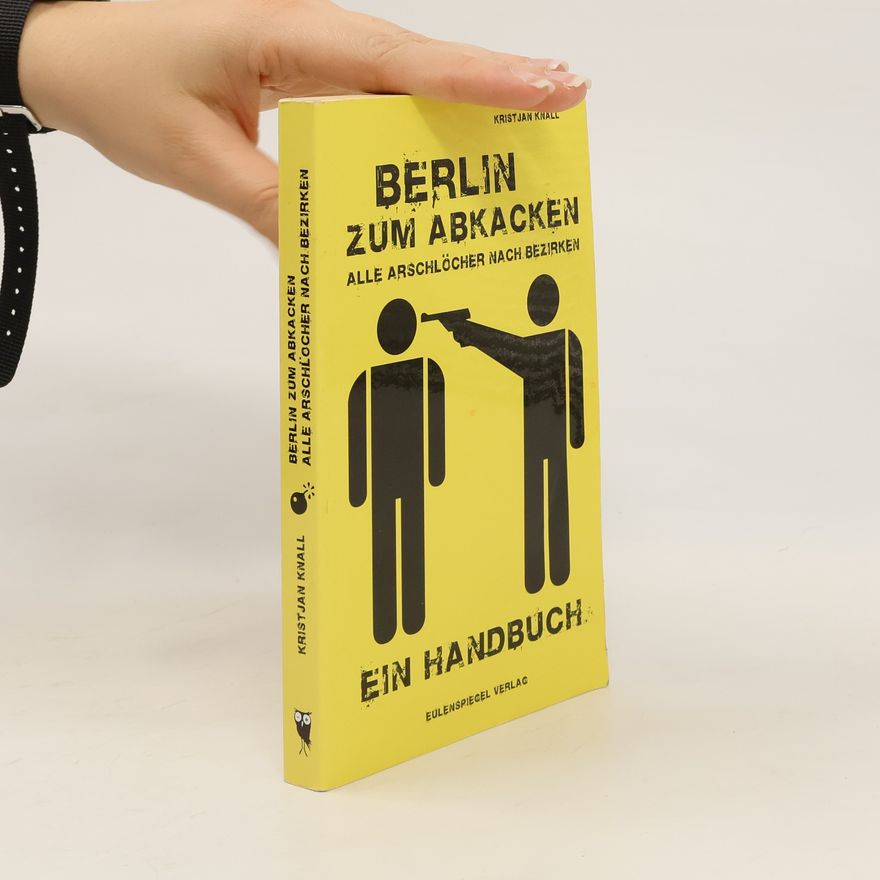 Kristjan Knall Berlin zum Abkacken - alle Arschlöcher nach Bezirken