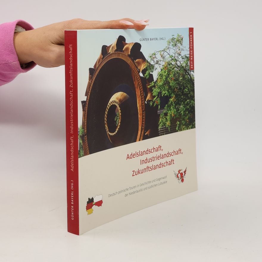 Günter Bayerl Adelslandschaft, Industrielandschaft, Zukunftslandschaft