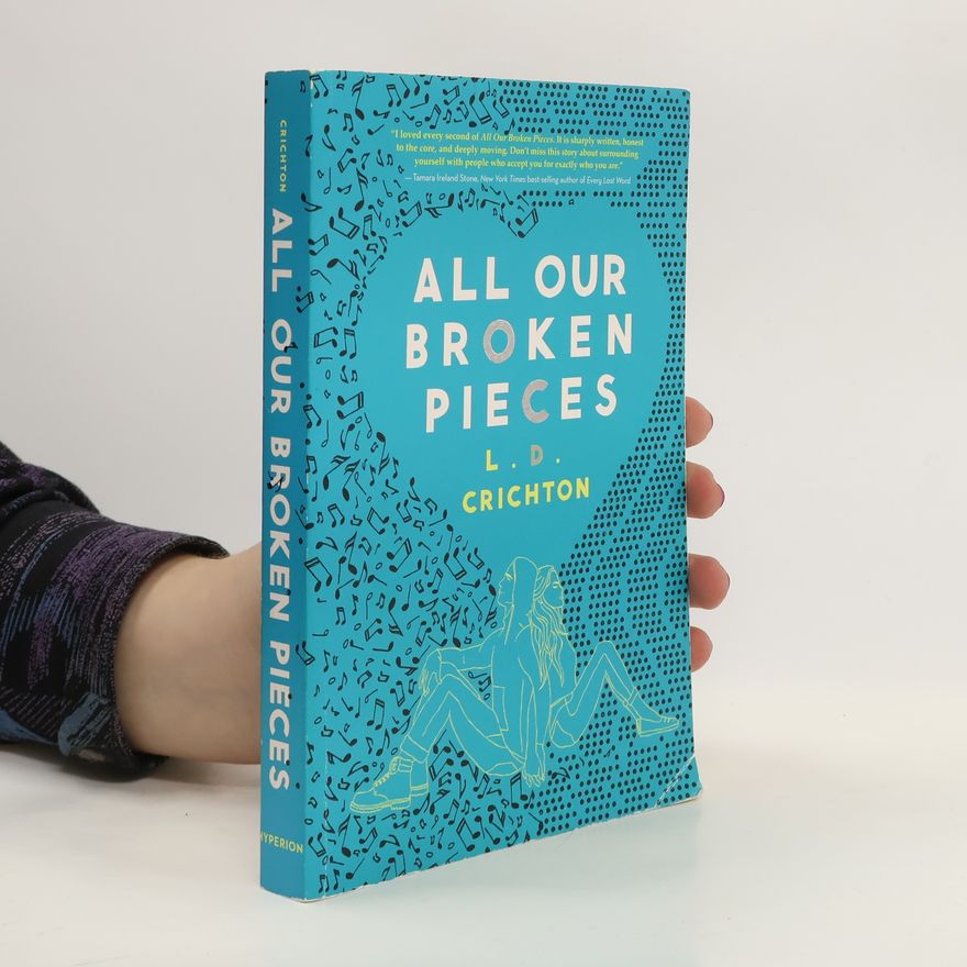 L. D. Crichton All Our Broken Pieces
