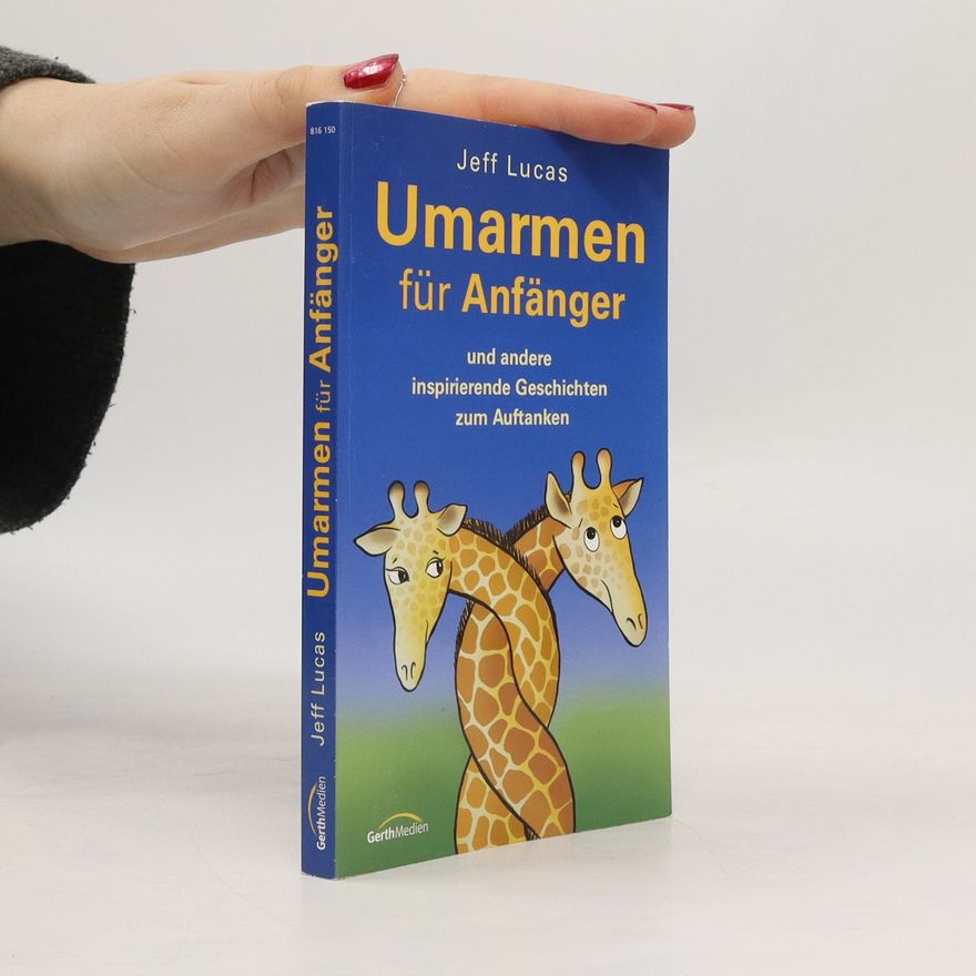 Roland Renz Umarmen für Anfänger. Und andere inspirierende Geschichten zum Auftanken