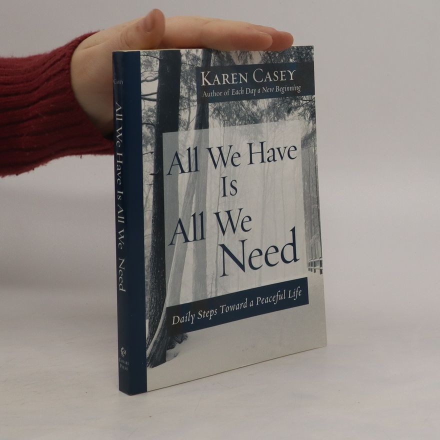 Karen Casey All We Have Is All We Need