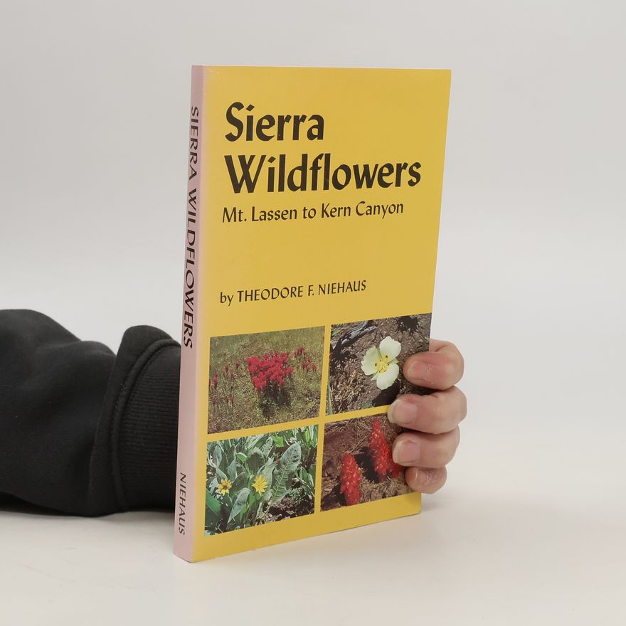 Theodore F. Niehaus Sierra Wildflowers. Mt. Lassen to Kern Canyon