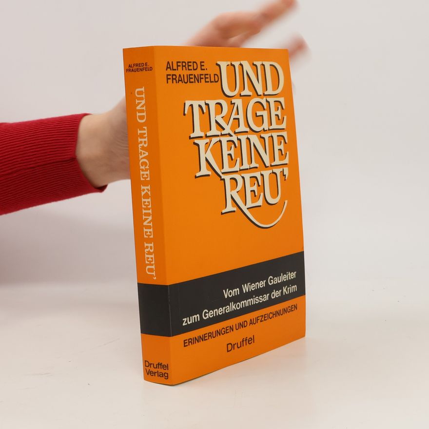 Alfred E. Frauenfeld Und trage keine Reu'