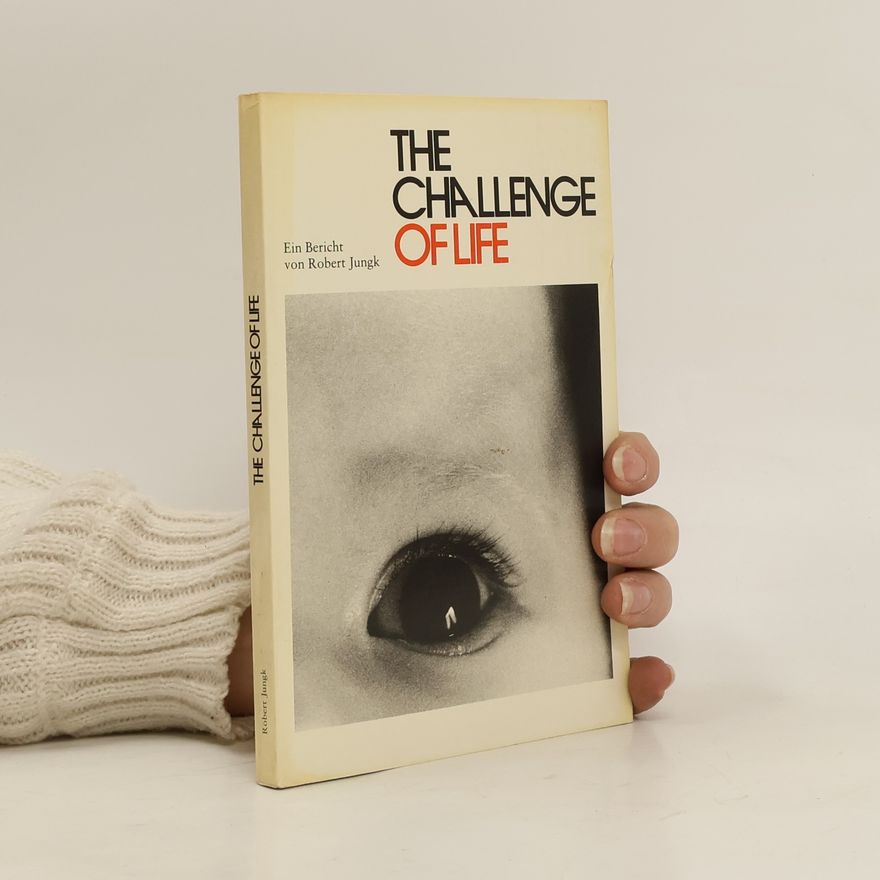 Robert Jungk The Challenge of Life
