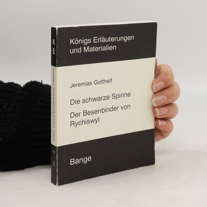 Gudrun Keuler Erläuterungen zu Jeremias Gotthelf, Die schwarze Spinne, Der Besenbinder v. Rychiswyl