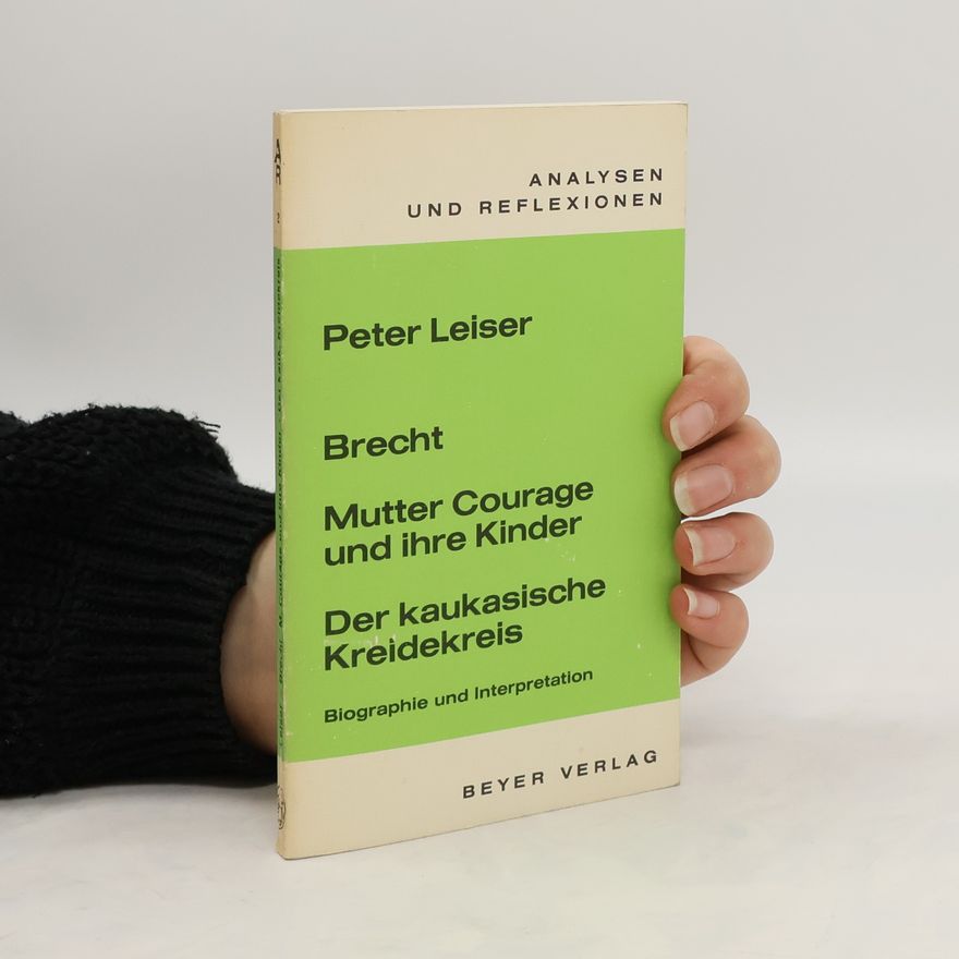 Peter Leiser Brecht. Mutter Courage und ihre Kinder. Der kaukasische Kreidekreis