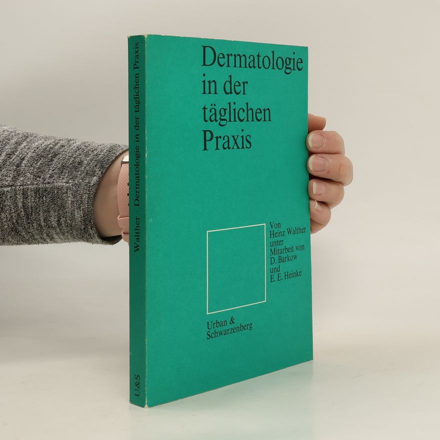 Heinz Walther Dermatologie in der täglichen Praxis