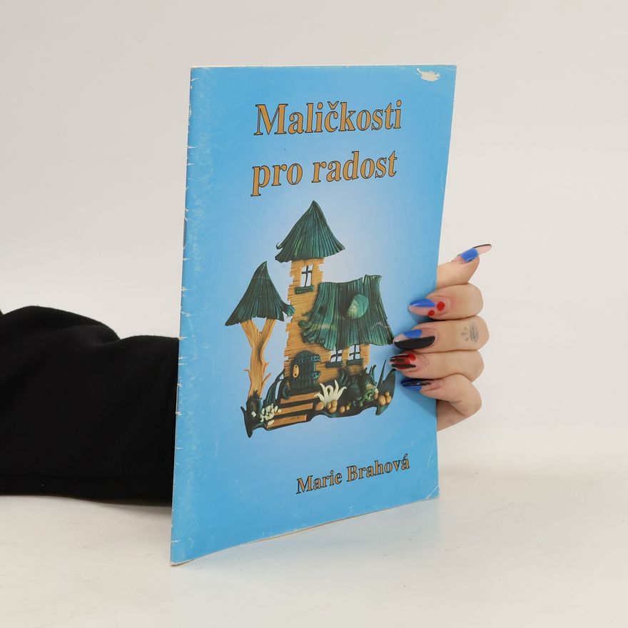 Brahová Marie Maličkosti pro radost