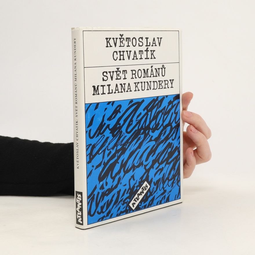 Květoslav Chvatík Svět románů Milana Kundery
