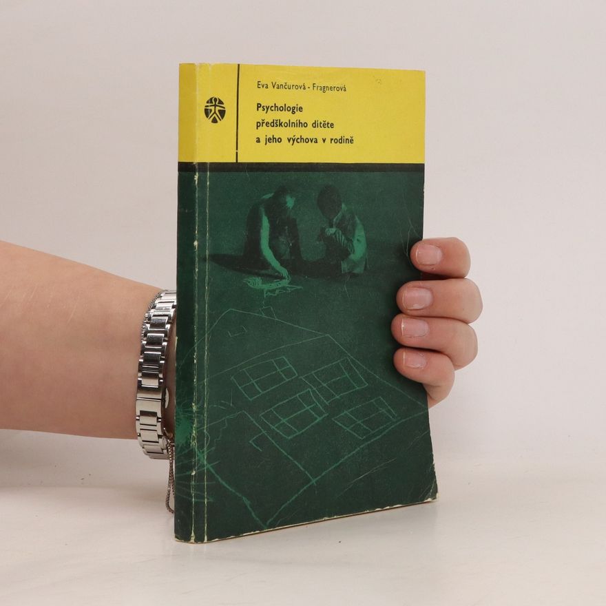 Eva VančurováFragnerová Psychologie předškolního dítěte a jeho výchova v rodině