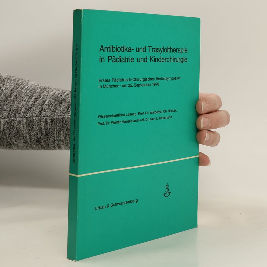 Andreas Eduard Urban Antibiotika- und Trasyloltherapie in Pädiatrie und Kinderchirurgie