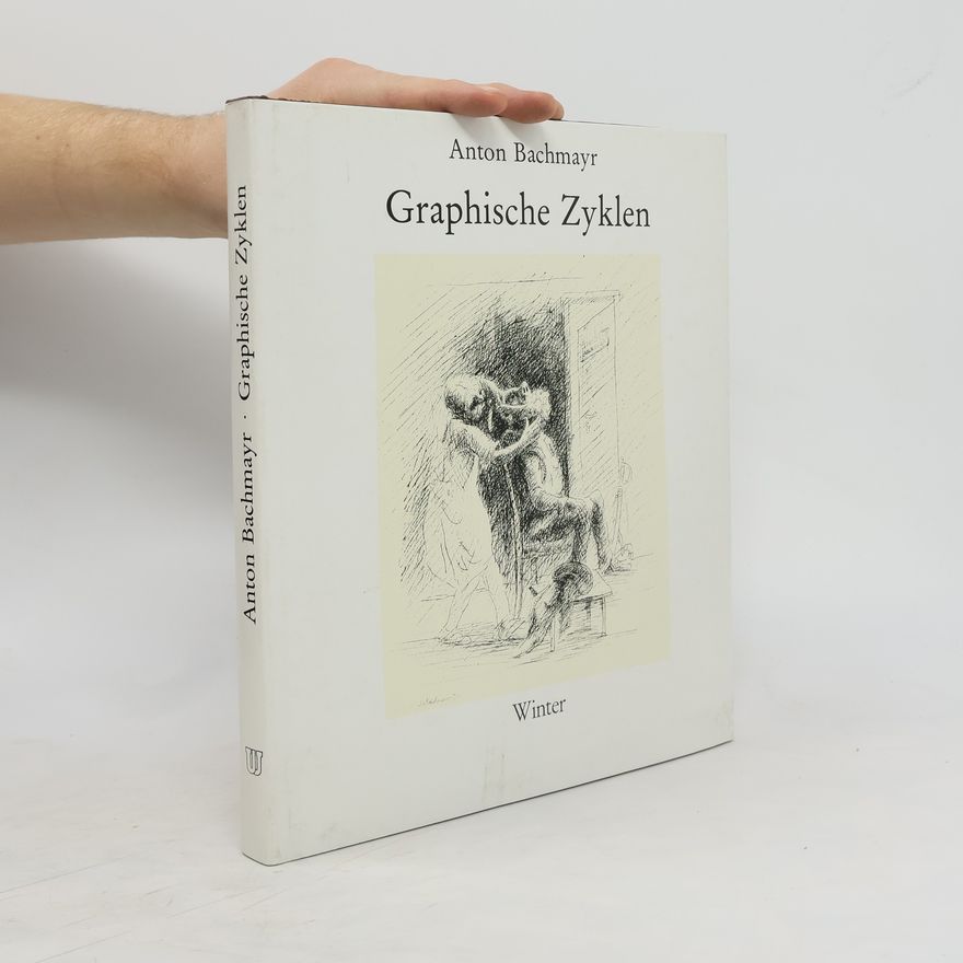 Anton Bachmayr Graphische Zyklen