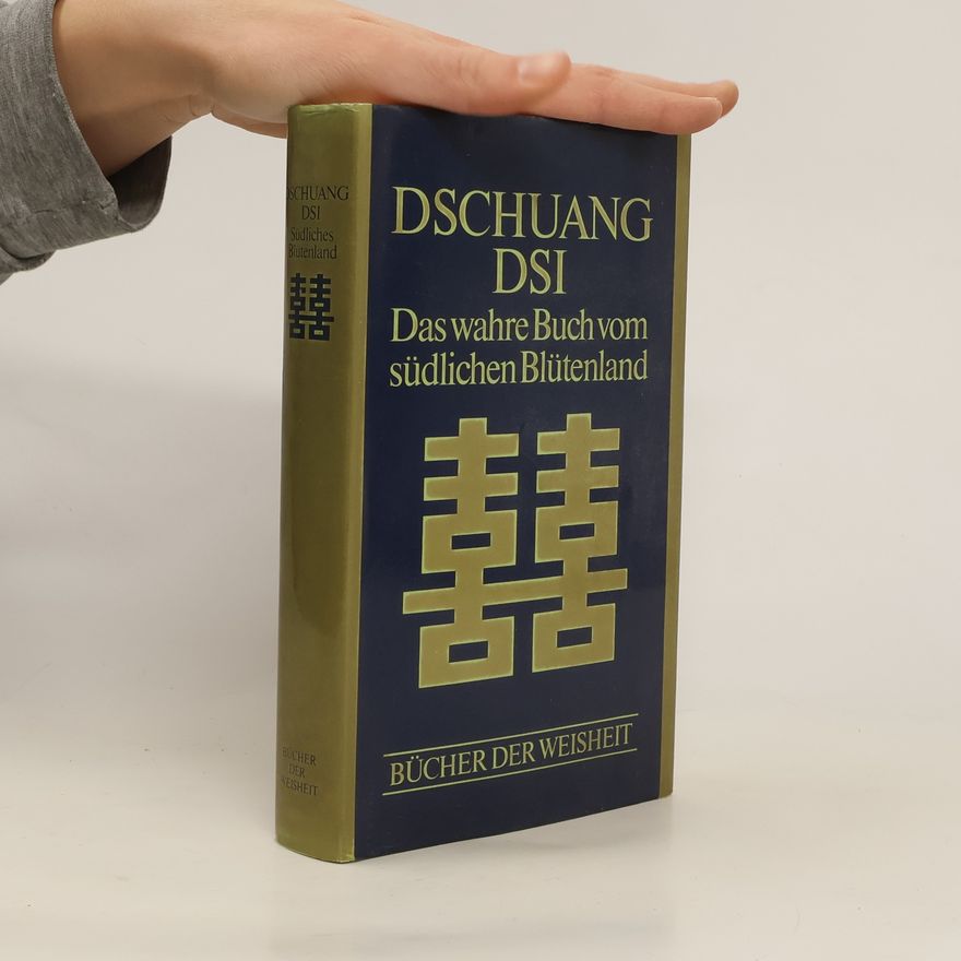 Dschuang Dsi Das wahre Buch vom südlichen Blütenland