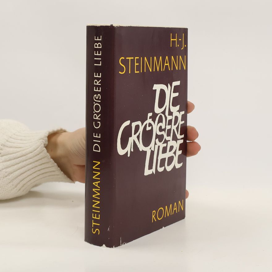 Hans-Jürgen Steinmann Die grössere Liebe