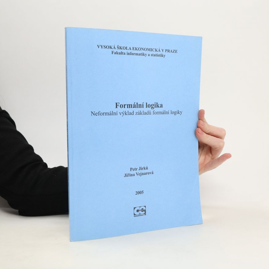 Jiřina Vejnarová Formální logika. Neformální výklad základů formální logiky