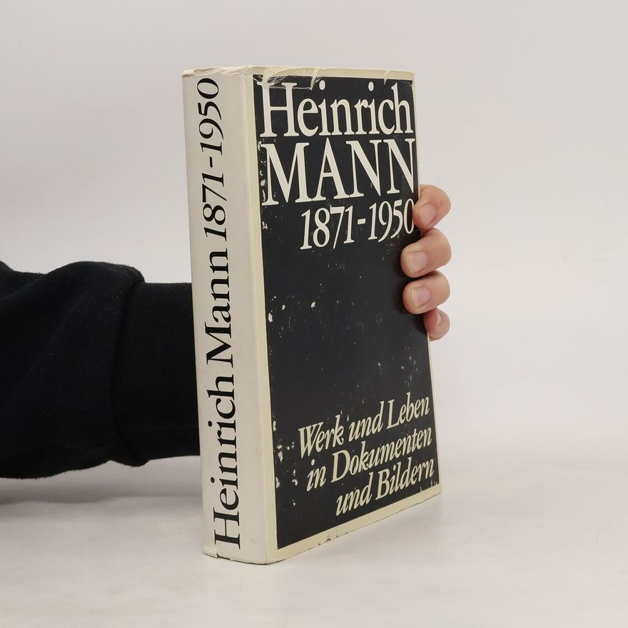 Kolektiv autorů Heinrich Mann 1871-1950. Werk und Leben in Dokumenten und Bildern