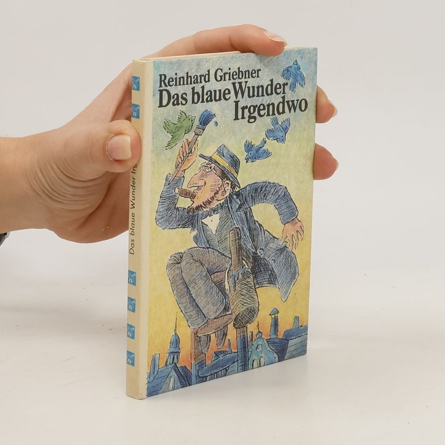 Reinhard Griebner Das blaue Wunder Irgendwo