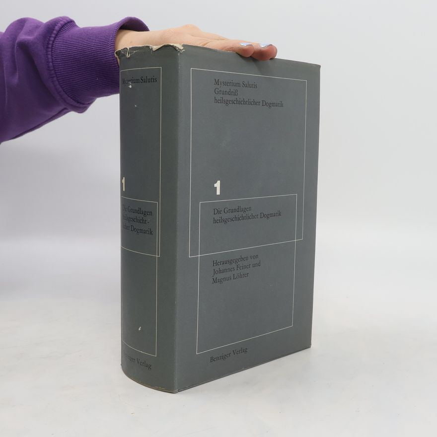 Various authors Mysterium Salutis 1. Die Grundlagen heilsgeschichtlicher Dogmatik