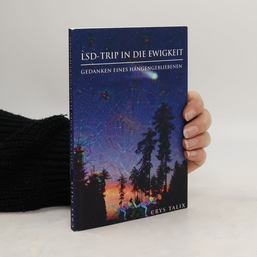 Crys Talix LSD-Trip in die Ewigkeit – Gedanken eines Hängengebliebenen
