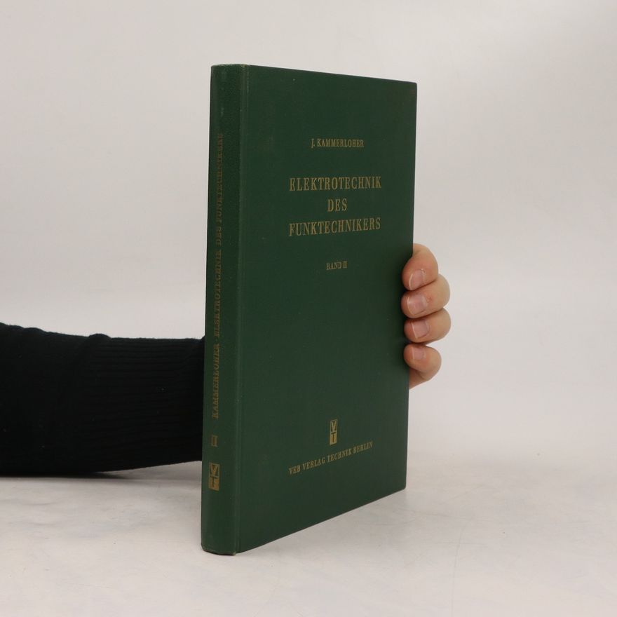 J Kammerloher Elektrotechnik des Funktechnikers II. Wechselstrom