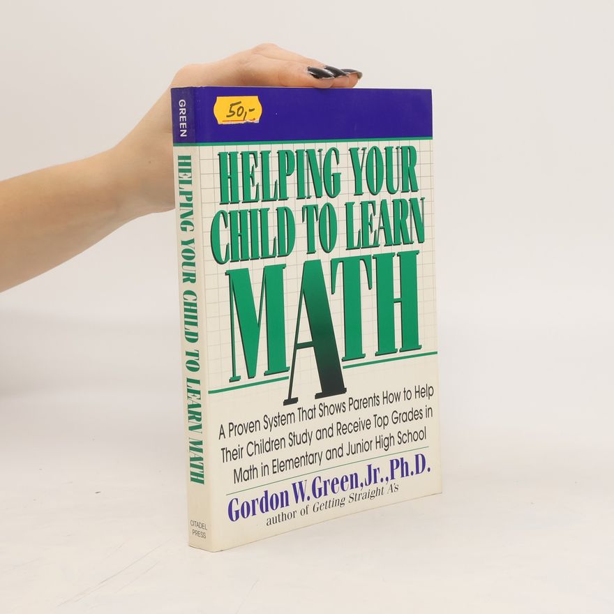 Gordon W. Green, Jr. Helping Your Child to Learn Math