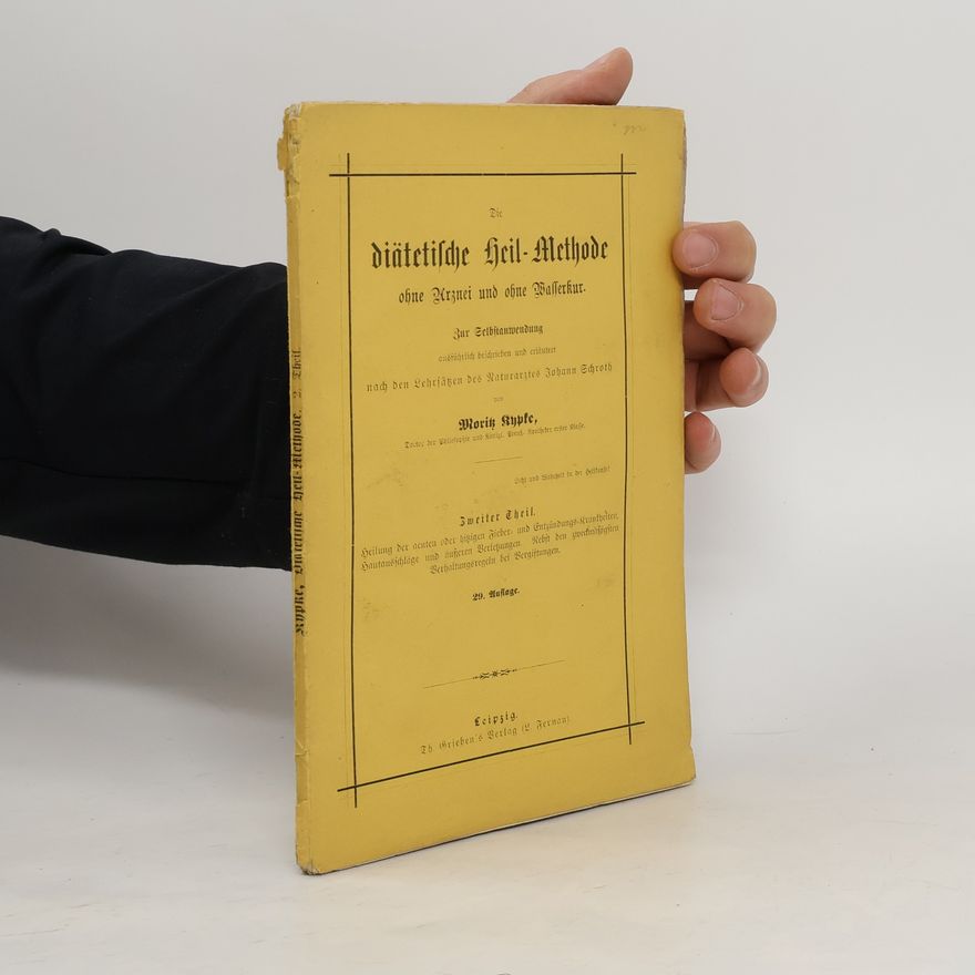 Moritz Kypke Die diätetische Heil-Methode ohne Arznei und ohne Wasserkur. 2. Theil