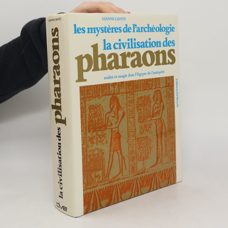 Gianni Cantù La civilisation des Pharaons