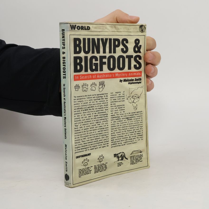 Malcolm Smith Bunyips & Bigfoots. In Search of Australia´s Mystery Animals