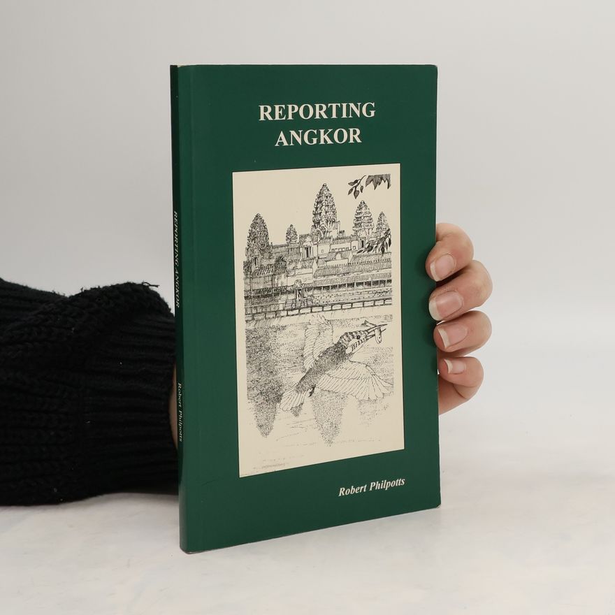Robert Philpotts Reporting Angkor