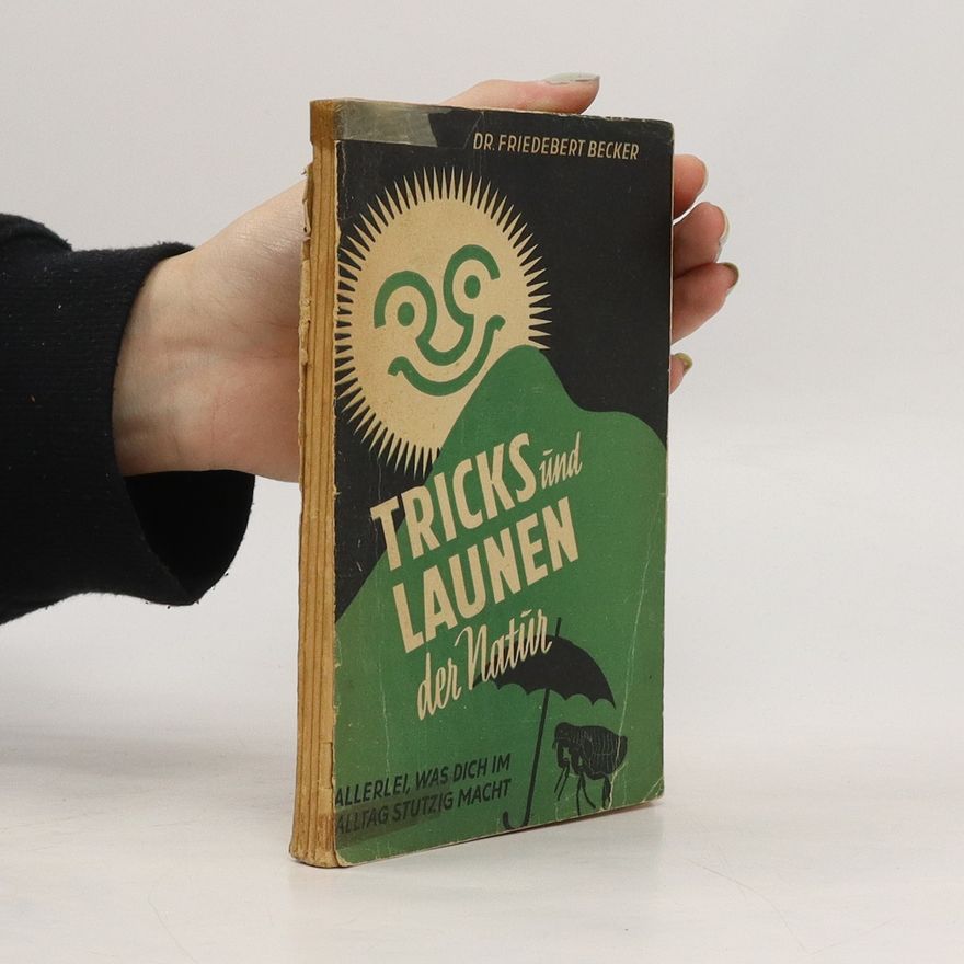 Friedebert Becker Tricks und Launen der Natur