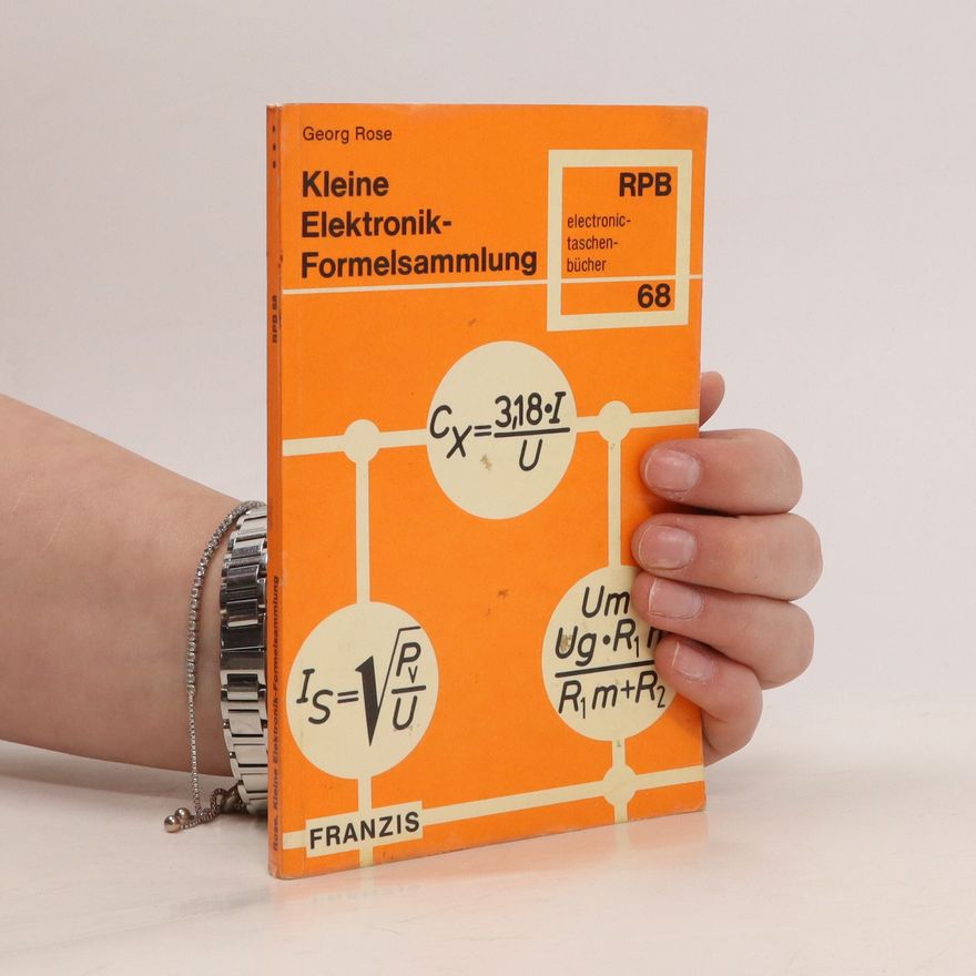 Georg Rose Kleine Elektronik-Formelsammlung für Radio-Fernsehpraktiker und Elektroniker