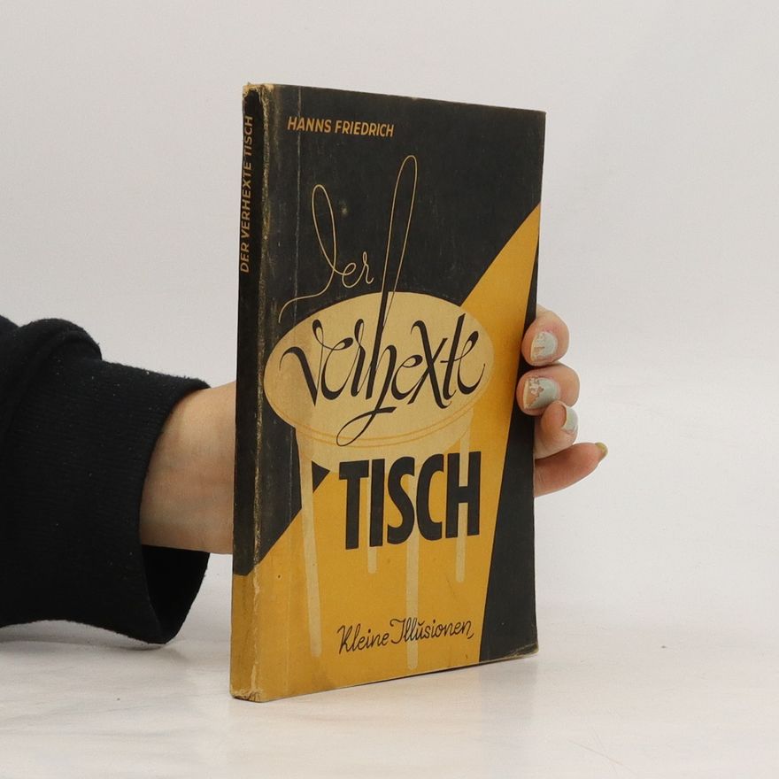 Hanns Friedrich Der verhexte Tisch