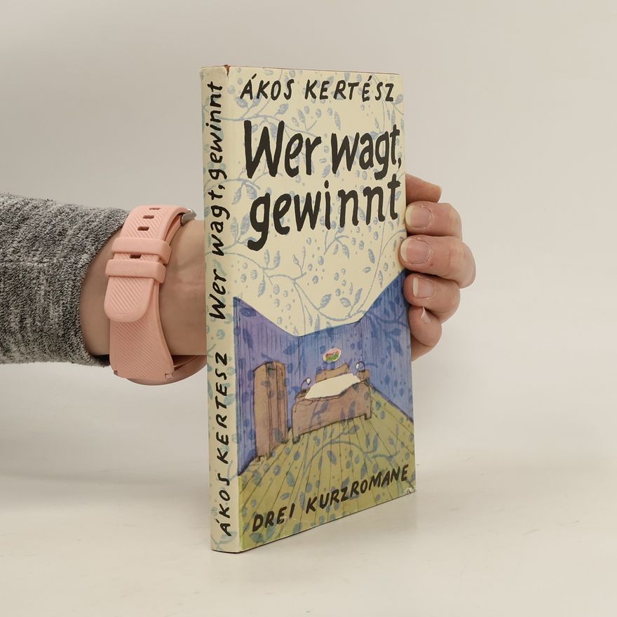 Ákos Kertész Wer wagt, gewinnt