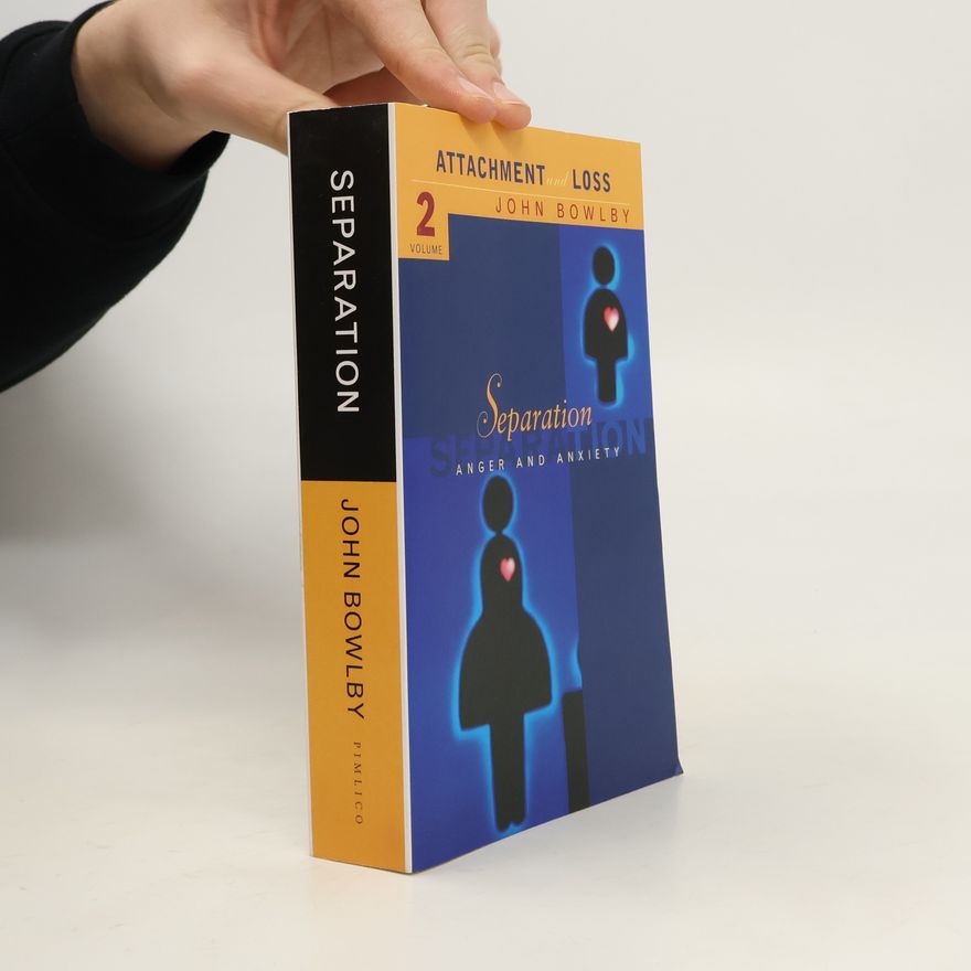 John Bowlby Attachment and loss . Volume 2. Separation. Anger and anxiety