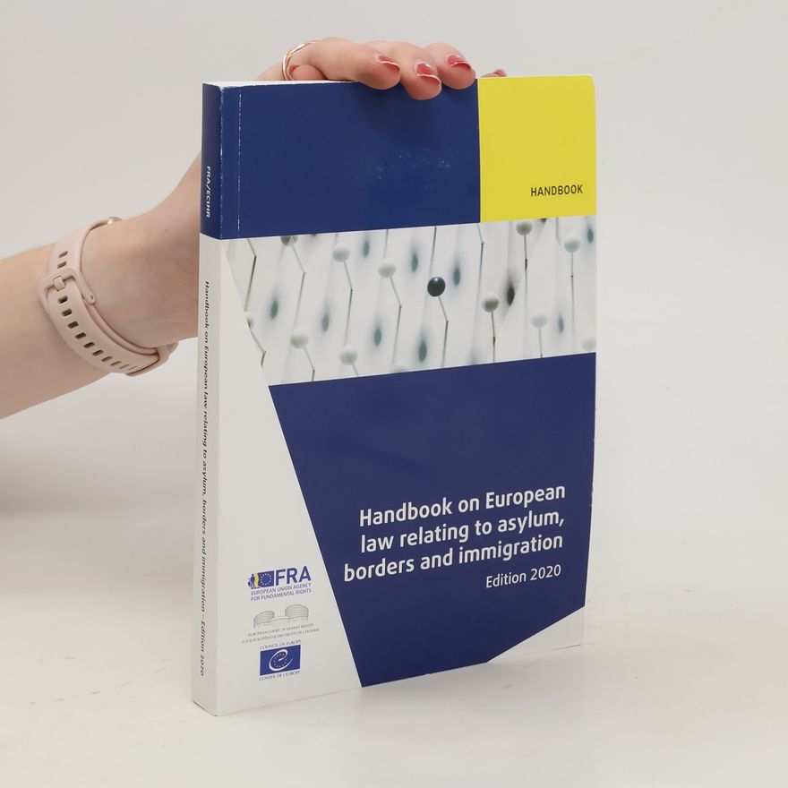 Kolektiv autorů Handbook on European Law Relating to Asylum, Borders and Immigration. Edition 2020