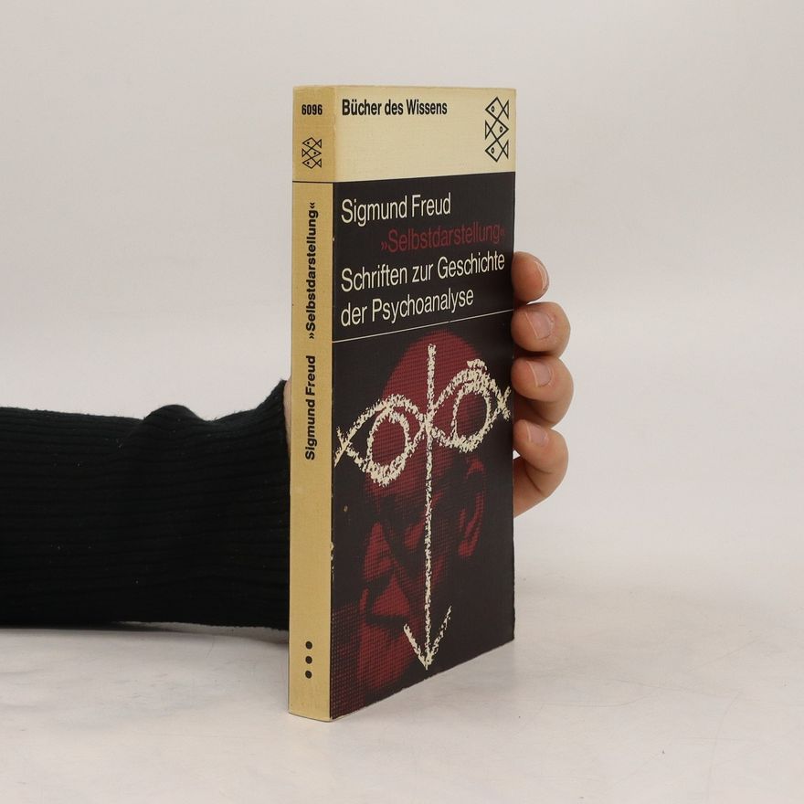 Sigmund Freud Selbstdarstellung. Schriften zur Geschichte der Psychoanalyse.