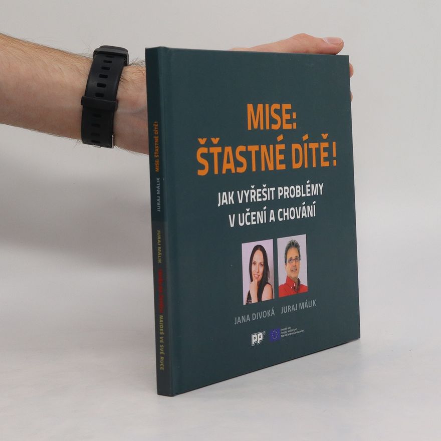 Jana Divoká Mise: Šťastné dítě! Jak vyřešit problémy v učení a chování