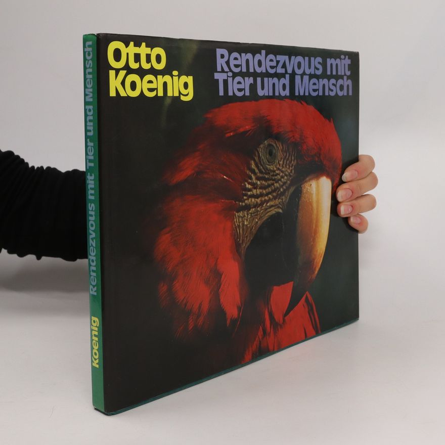 Otto Koenig Rendezvous mit Tier und Mensch