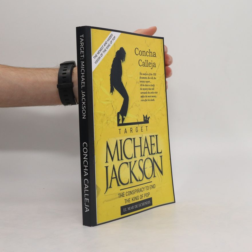Concha Calleja Michael Jackson. The Conspiracy to End the King of Pop