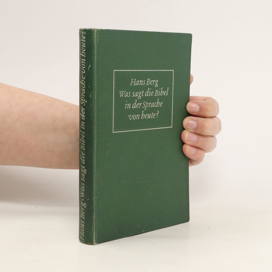 Hans Berg Was sagt die Bibel in der Sprache von heute?