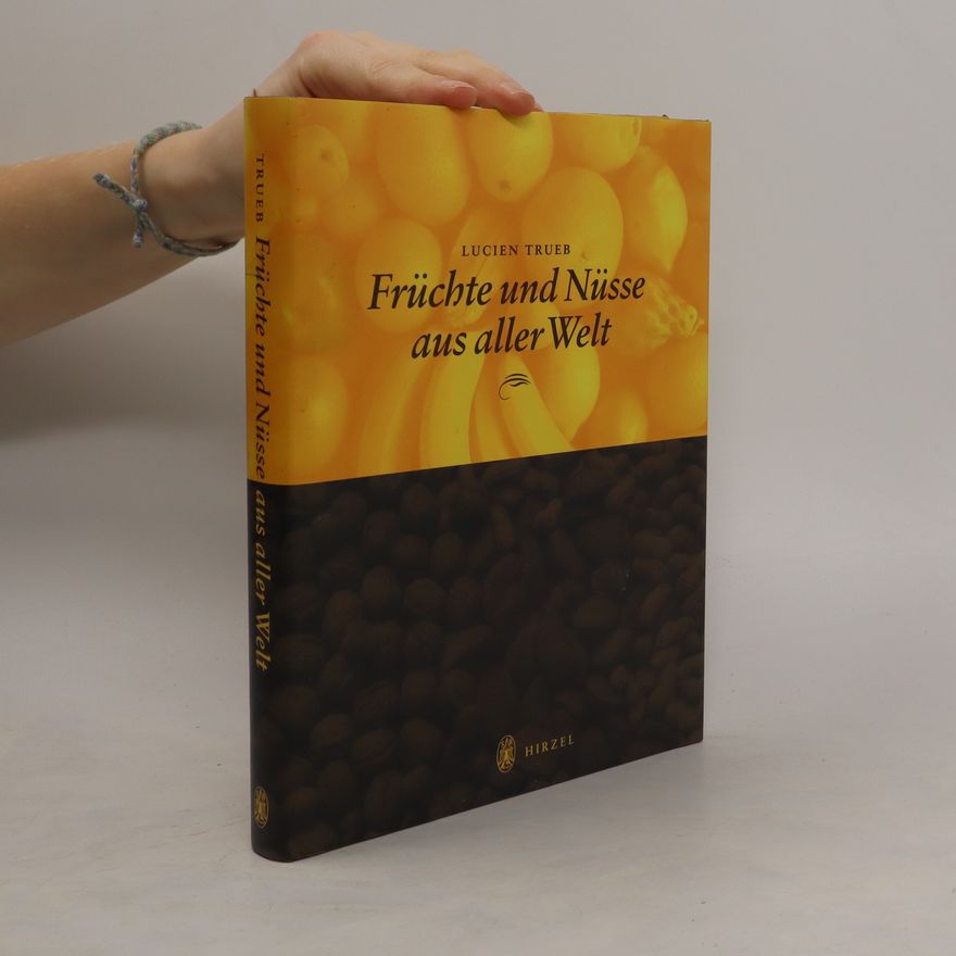 Lucien F. Trueb Früchte und Nüsse aus aller Welt