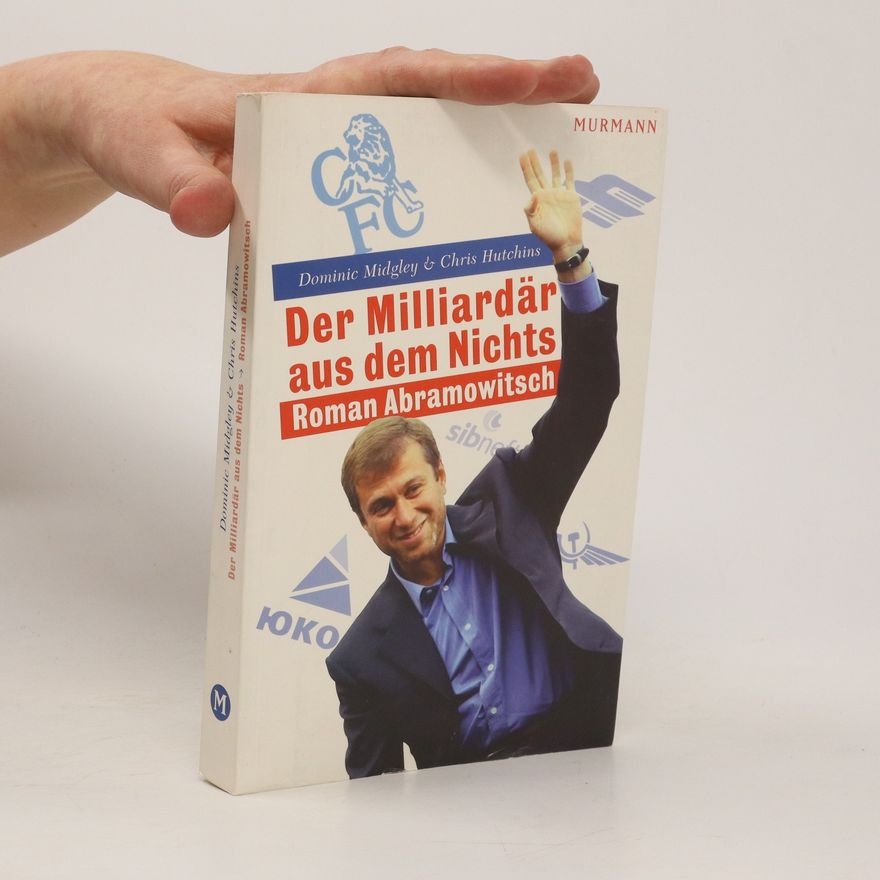 Dominic Midgley Der Milliardär aus dem Nichts - Roman Abramowitsch